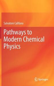 Pathways to Modern Chemical Physics di Salvatore Califano edito da Springer Berlin Heidelberg