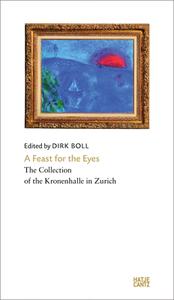 A Feast for the Eyes: The Collection of the Kronenhalle in Zurich edito da Hatje Cantz Publishers