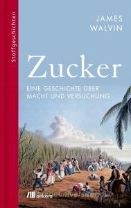 Zucker di James Walvin edito da Oekom Verlag GmbH