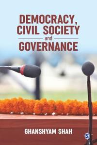 Democracy, Civil Society and Governance di Ghanshyam Shah edito da Sage