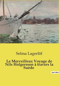 Le Merveilleux Voyage de Nils Holgersson à travers la Suède di Selma Lagerlöf edito da Culturea