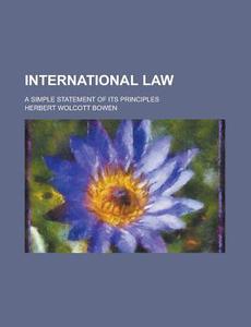 International Law di Herbert Wolcott Bowen edito da General Books Llc