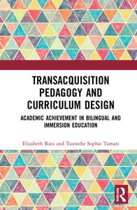 TransAcquisition Pedagogy And Curriculum Design di Elizabeth Rata, Tauwehe Sophie Tamati edito da Taylor & Francis Ltd
