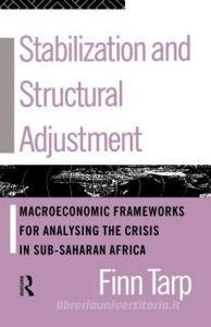 Stabilization and Structural Adjustment di Finn Tarp edito da Routledge