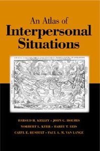 An Atlas of Interpersonal Situations di Harold H. Kelley, John G. Holmes, Norbert L. Kerr edito da Cambridge University Press