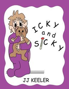 Icky and Sicky di Jj Keeler edito da SICKYPOO BOOKS