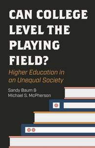Can College Level The Playing Field? di Sandy Baum, Michael S. McPherson edito da Princeton University Press