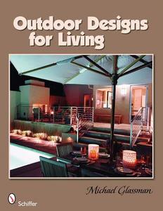 Outdoor Designs for Living di Michael Glassman edito da Schiffer Publishing Ltd