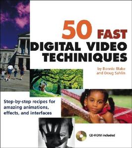 50 Fast Digital Video Techniques di Bonnie Blake, Doug Sahlin edito da John Wiley & Sons Inc
