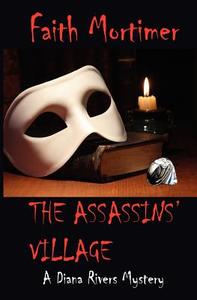 The Assassins\' Village di Faith Mortimer edito da Topsails Charter