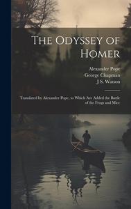 The Odyssey of Homer di George Chapman, Alexander Pope, John Flaxman edito da LEGARE STREET PR