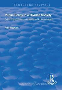 Public Policy in a Divided Society di Alex McEwen edito da Taylor & Francis Ltd