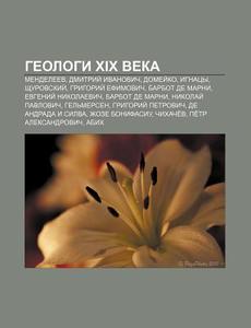 Gyeologi Xix Veka: Mendelyeev, Dmitrii di Istochnik Wikipedia edito da Books LLC, Wiki Series