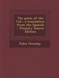 Poem of the Cid: A Translation from the Spanish di John Ormsby edito da Nabu Press