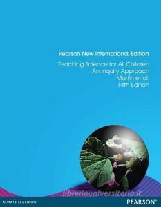 Teaching Science for All Children: Pearson New International Edition di Ralph Martin, Colleen Sexton, Teresa Franklin, Jack Gerlovich, Dennis McElroy edito da Pearson Education Limited