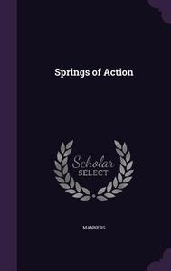 Springs Of Action di Manners edito da Palala Press