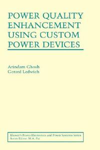 Power Quality Enhancement Using Custom Power Devices di Arindam Ghosh, Gerard Ledwich edito da Springer US