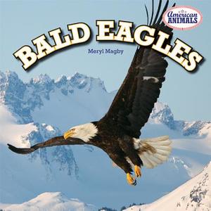 Bald Eagles di Meryl Magby edito da PowerKids Press