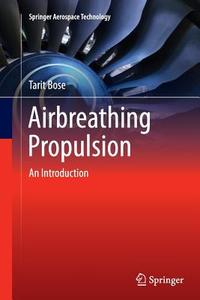 Airbreathing Propulsion di Tarit Bose edito da Springer New York