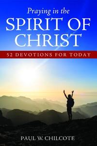 Praying in the Spirit of Christ di Paul W. Chilcote edito da Cascade Books