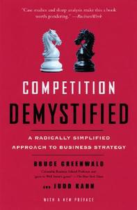 Competition Demystified di Bruce C. N. Greenwald, Judd Kahn edito da Penguin Putnam Inc