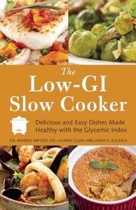 The Low-GI Slow Cooker: Delicious and Easy Dishes Made Healthy with the Glycemic Index di Mariza Snyder, Lauren Clum, Anna V. Zulaica edito da ULYSSES PR