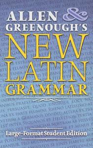 Allen and Greenough's New Latin Grammar di J. H. Allen, J. B. Greenough edito da Angelico Press
