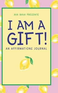 I Am A Gift! di Nastassja Patmon edito da Authorhouse