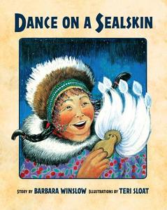 Dance on a Sealskin di Barbara Winslow edito da ALASKA NORTHWEST BOOKS