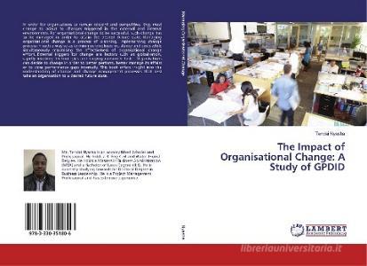 The Impact of Organisational Change: A Study of GPDID di Tendai Nyasha edito da LAP LAMBERT Academic Publishing