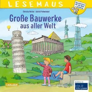 LESEMAUS: Große Bauwerke aus aller Welt di Christa Holtei edito da Carlsen Verlag GmbH