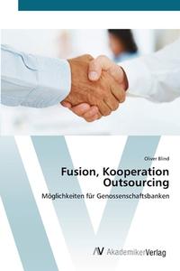 Fusion, Kooperation Outsourcing di Oliver Blind edito da AV Akademikerverlag