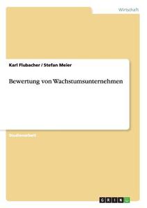 Bewertung von Wachstumsunternehmen di Karl Flubacher, Stefan Meier edito da GRIN Publishing