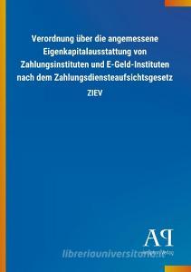 Verordnung über die angemessene Eigenkapitalausstattung von Zahlungsinstituten und E-Geld-Instituten nach dem Zahlungsdi edito da Outlook Verlag