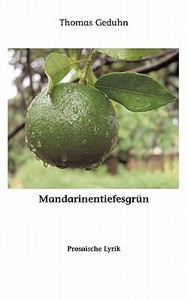 Mandarinentiefesgrün di Thomas Geduhn edito da Books on Demand