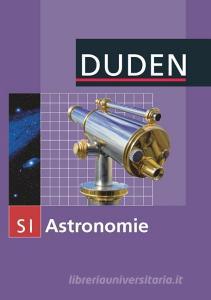 Lehrbuch Astronomie Sekundarstufe I di Lothar Meyer, Oliver Schwarz edito da Duden Schulbuch