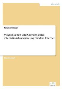 Möglichkeiten und Grenzen eines internationalen Marketing mit dem Internet di Torsten Kliesch edito da Diplom.de