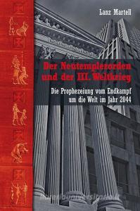 Der Neutemplerorden und der III. Weltkrieg di Lanz Martell edito da HJB Verlag & Shop KG
