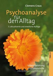 Psychoanalyse für den Alltag di Clemens Craus edito da TRIGA