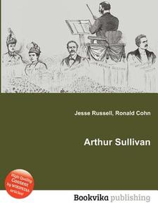Arthur Sullivan di Jesse Russell, Ronald Cohn edito da Book On Demand Ltd.