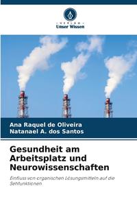 Gesundheit am Arbeitsplatz und Neurowissenschaften di Ana Raquel de Oliveira, Natanael A. dos Santos edito da Verlag Unser Wissen