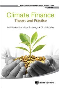 Climate Finance di Anil Markandya, Ibon Galarraga, Dirk Rubbelke edito da WSPC