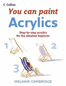 You Can Paint: Acrylics di Melanie Cambridge edito da HarperCollins Publishers
