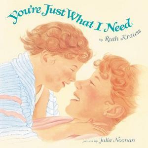 You're Just What I Need di Ruth Krauss edito da HARPERCOLLINS
