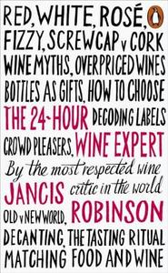 The 24-Hour Wine Expert di Jancis Robinson edito da Penguin Books Ltd (UK)