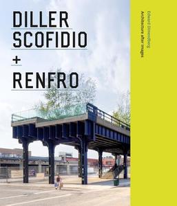Diller Scofidio + Renfro - Architecture after Images di Edward Dimendberg edito da University of Chicago Press
