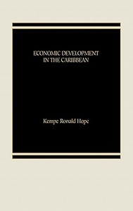 Economic Development in the Caribbean. di Kempe Hope edito da Praeger