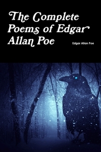 The Complete Poems Of Edgar Allan Poe di Edgar Allan Poe edito da Lulu.com