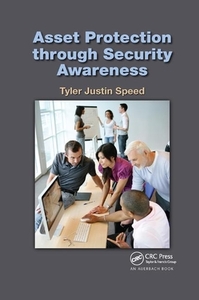Asset Protection through Security Awareness di Tyler Justin Speed edito da Taylor & Francis Ltd
