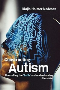 Constructing Autism di Majia Holmer Nadesan edito da Routledge